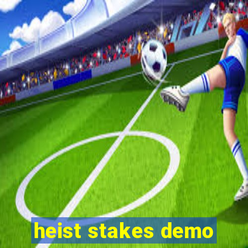 heist stakes demo